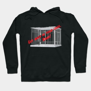 Get Back In Your Cage, Brad! Hoodie